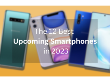 The 12 Best Upcoming Smartphones in 2023